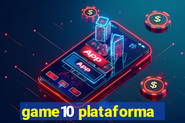 game10 plataforma